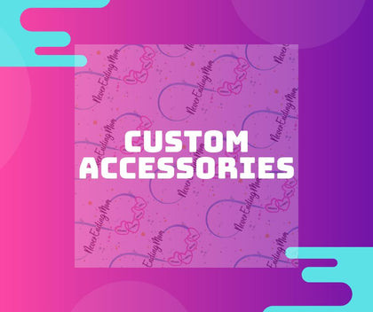 Custom Accessories