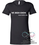 We Been Knew Graphic Tee