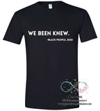 We Been Knew Graphic Tee
