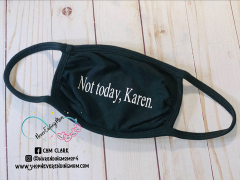 Not today, Karen Face Mask